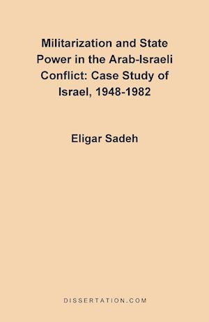 Militarization and State Power in the Arab-Israeli Conflict