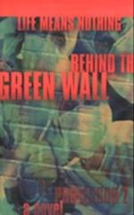 Life Means Nothing Behind the Green Wall