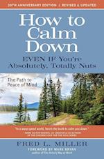 How to Calm Down Even IF You're Absolutely, Totally Nuts: The Path To Peace Of Mind 