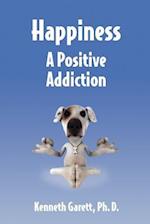 Happiness a Positive Addiction