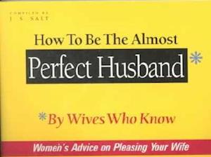 How to Be the Almost Perfect Husband