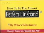 How to Be the Almost Perfect Husband
