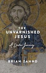 The Unvarnished Jesus