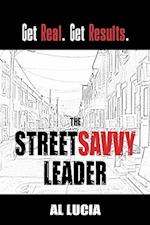 The StreetSavvy Leader: Get Real. Get Results. 