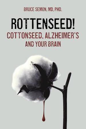 Rottenseed! Cottonseed, Alzheimer's and Your Brain