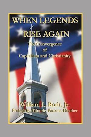 When Legends Rise Again - The Convergence of Capitalism and Christianity