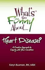 What's So Funny About... Heart Disease?