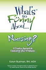 What's So Funny About... Nursing?