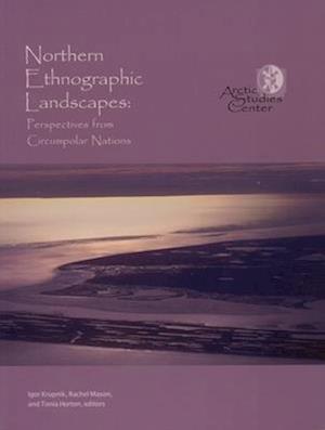 Northern Ethnographic Landscapes - Perspectives of Circumpolar Nations