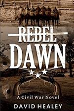 Rebel Dawn: A Civil War Novel 