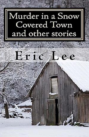 Murder in a Snow Covered Town and Other Stories