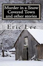 Murder in a Snow Covered Town and Other Stories