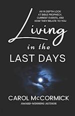 Living in the Last Days: An in Depth Look at Bible Prophecy, Current Events, and How They Relate to You 