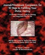 Journal/Workbook Companion for 10 Steps to Fulfilling Your Divine Destiny