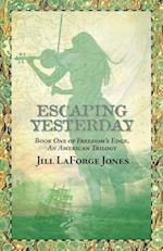 Escaping Yesterday: Book One in Freedom's Edge Trilogy 