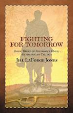 Fighting for Tomorrow: Book Three in the Freedom's Edge Trilogy: Fighting for Tomorrow 