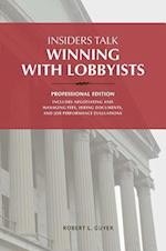 Insiders Talk: Winning with Lobbyists, Professional Edition