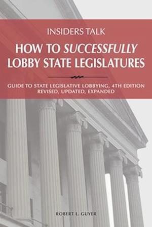 Insiders Talk: How to Successfully Lobby State Legislatures