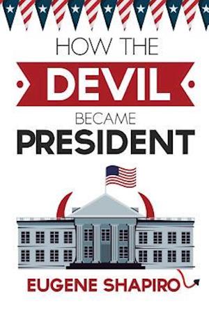 How the Devil Became President