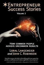 Entrepreneur Success Stories: How Common People Achieve Uncommon Results, Volume 2 