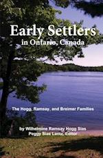 Early Settlers in Ontario, Canada: The Hogg, Ramsay, and Breimer Families 