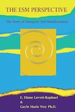 THE ESM PERSPECTIVE The Story of Energetic Self Manifestation