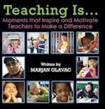 Teaching Is...