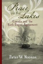 Peace on the Lakes : Canada and the Rush-Bagot Agreement