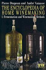 The Encyclopedia of Home Winemaking: Fermenting and Winemaking Methods 