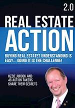 Real Estate Action 2.0 Buying Real Estate? Understanding Is Easy... Doing It Is the Challenge