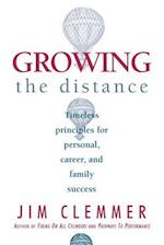 Growing the Distance: Timeless Principles for Personal, Career, and Family Success 