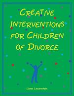 Creative Interventions for Children of Divorce