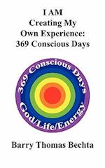 I Am Creating My Own Experience: 369 Consciously Days 