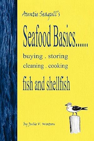 Seafood Basics......Buying, Storing, Cleaning, Cooking Fish and Shellfish