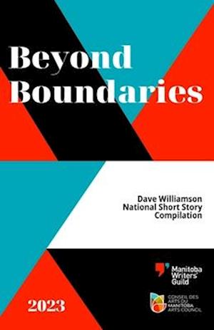 Beyond Boundaries: 2023 Dave Williamson National Short Story Compilation