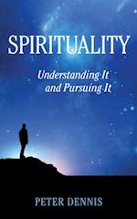 Spirituality: Understanding It and Pursuing It