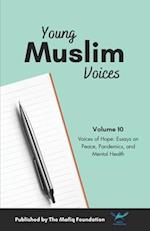 Young Muslim Voices Vol 10: Voices of Hope: Essays on Peace, Pandemics, and Mental Health 