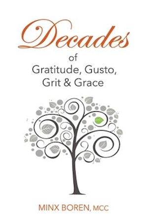 Decades of Gratitude, Gusto, Grit and Grace