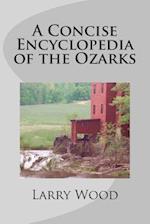 A Concise Encyclopedia of the Ozarks