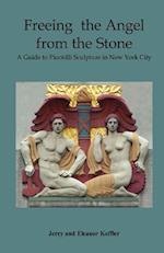 Freeing the Angel from the Stone a Guide to Piccirilli Sculpture in New York City