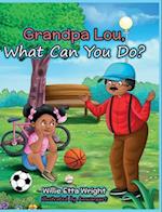 Grandpa Lou, What Can You Do? 