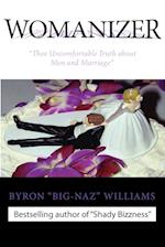 Womanizer' Thee Uncomfortable Truth about Men and Marriage