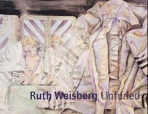 Ruth Weisberg Unfurled