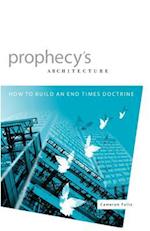 Prophecy's Architecture: How to Build an End-Times Doctrine 