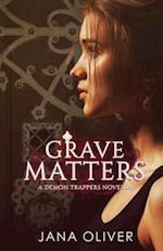 Grave Matters: A Demon Trappers Novella 