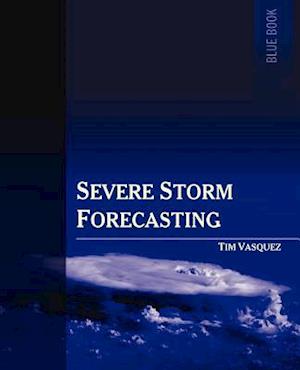 Severe Storm Forecasting, 1st Ed.