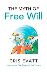 The Myth of Free Will