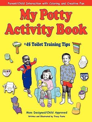 My Potty Activity Book +45 Toilet Training Tips: Potty Training Workbook with Parent/Child Interaction with Coloring and Creative Fun