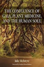 The Confluence of Gaia, Plant Medicines and the Human Soul