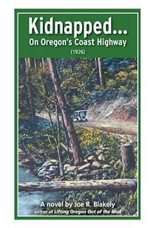 Kidnapped, On Oregon's Coast Highway (1926)